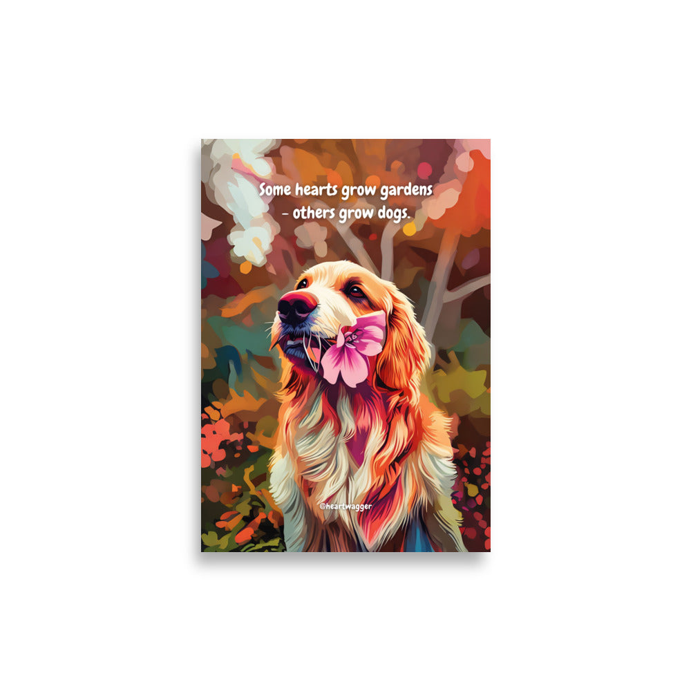 Poster - Some hearts grow gardens - others grow dogs | SHALMIAK
