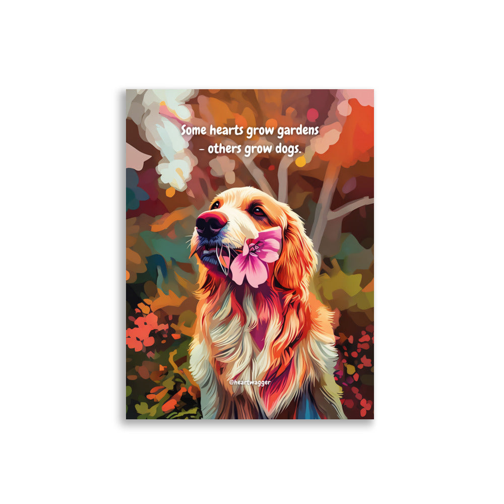 Poster - Some hearts grow gardens - others grow dogs | SHALMIAK