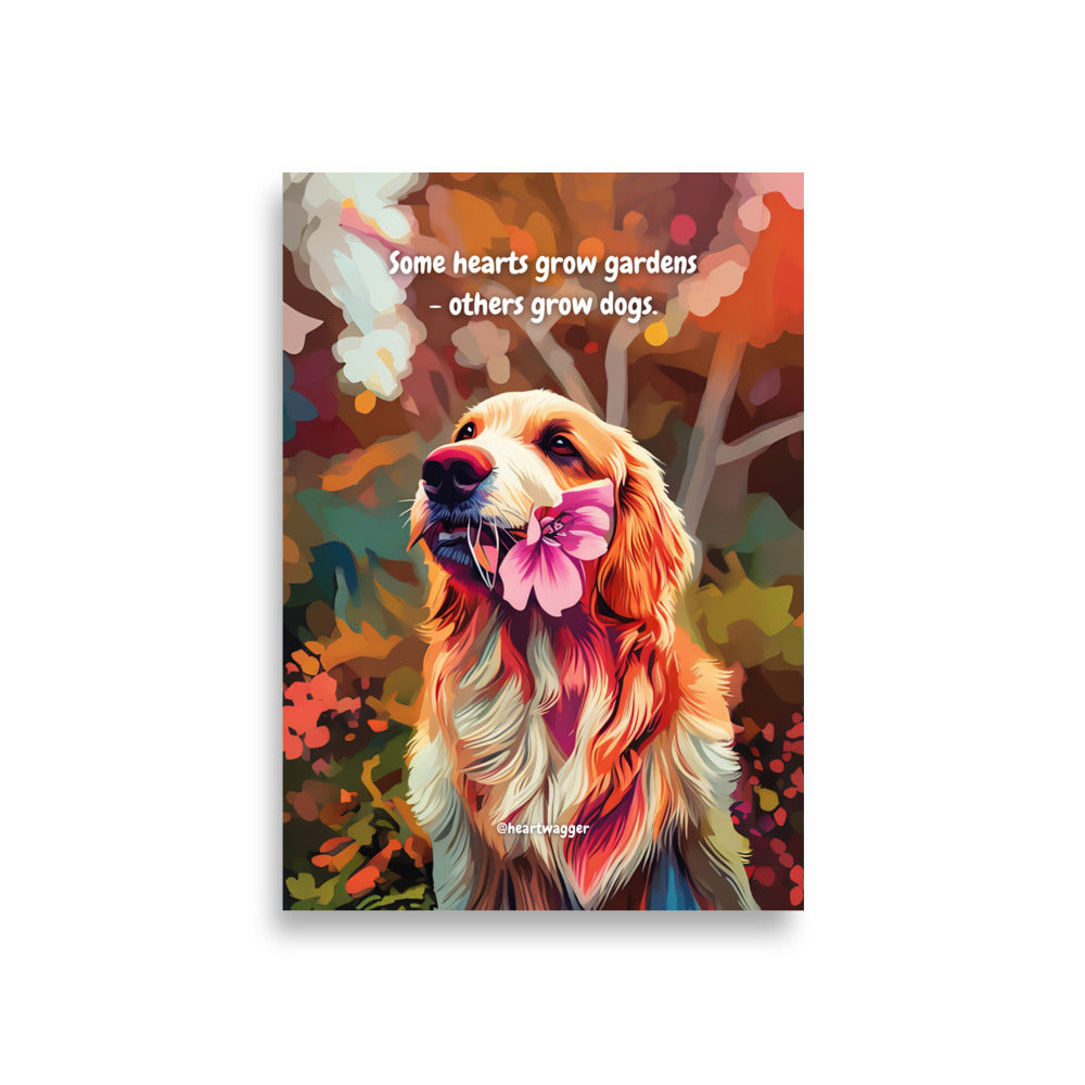 Poster - Some hearts grow gardens - others grow dogs | SHALMIAK