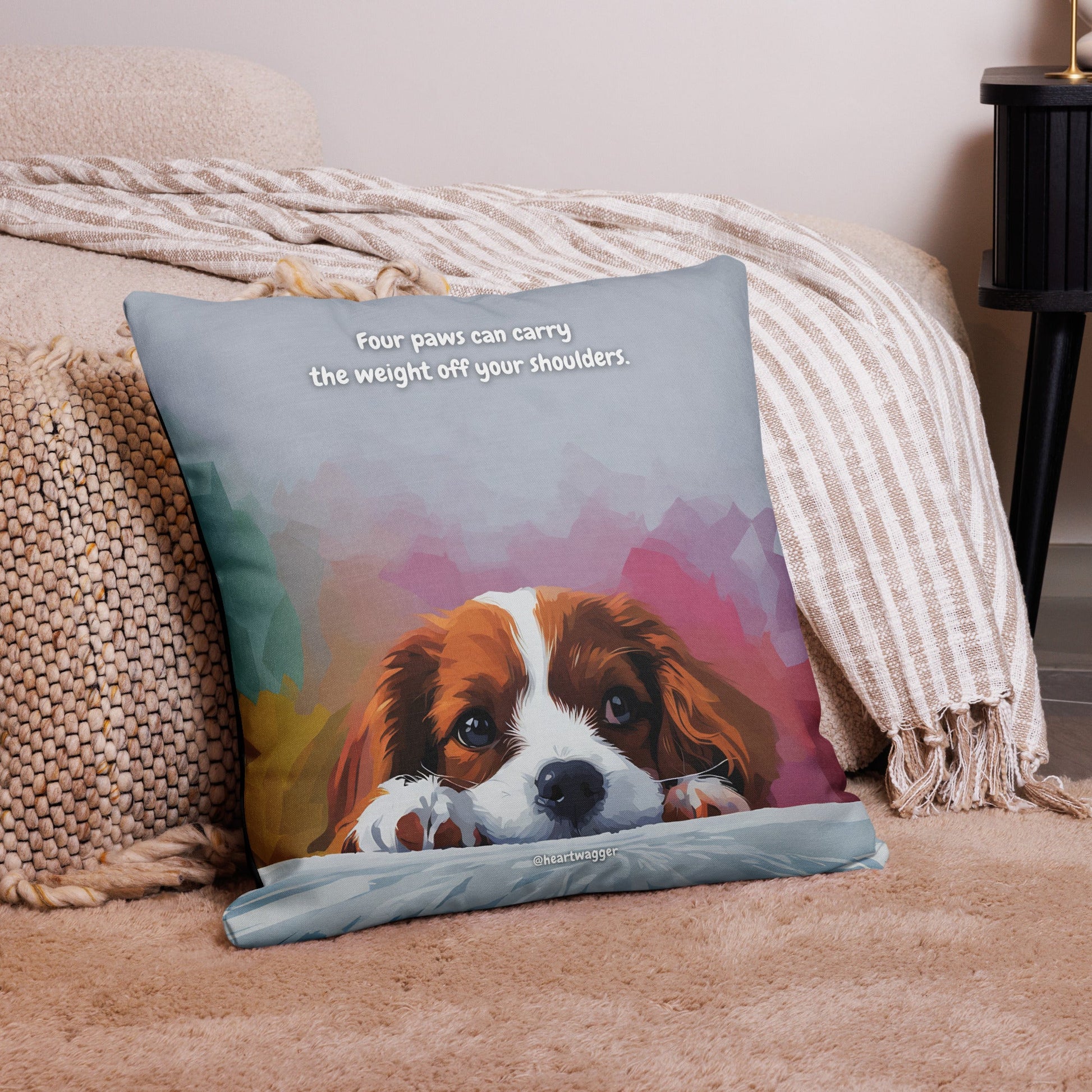 Pillow Case - Four paws can carry the weight off your shoulders