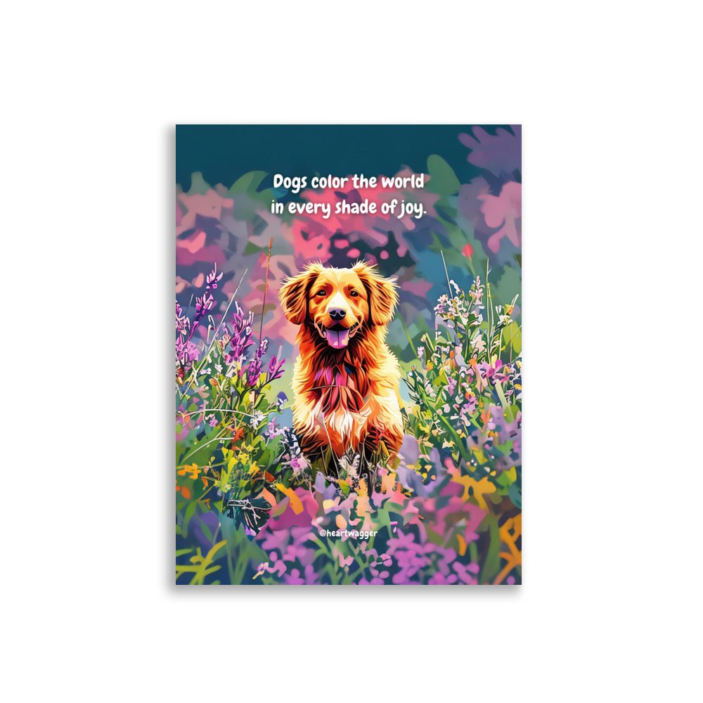 Poster - Dogs color the world in every shade of joy 30×40 cm