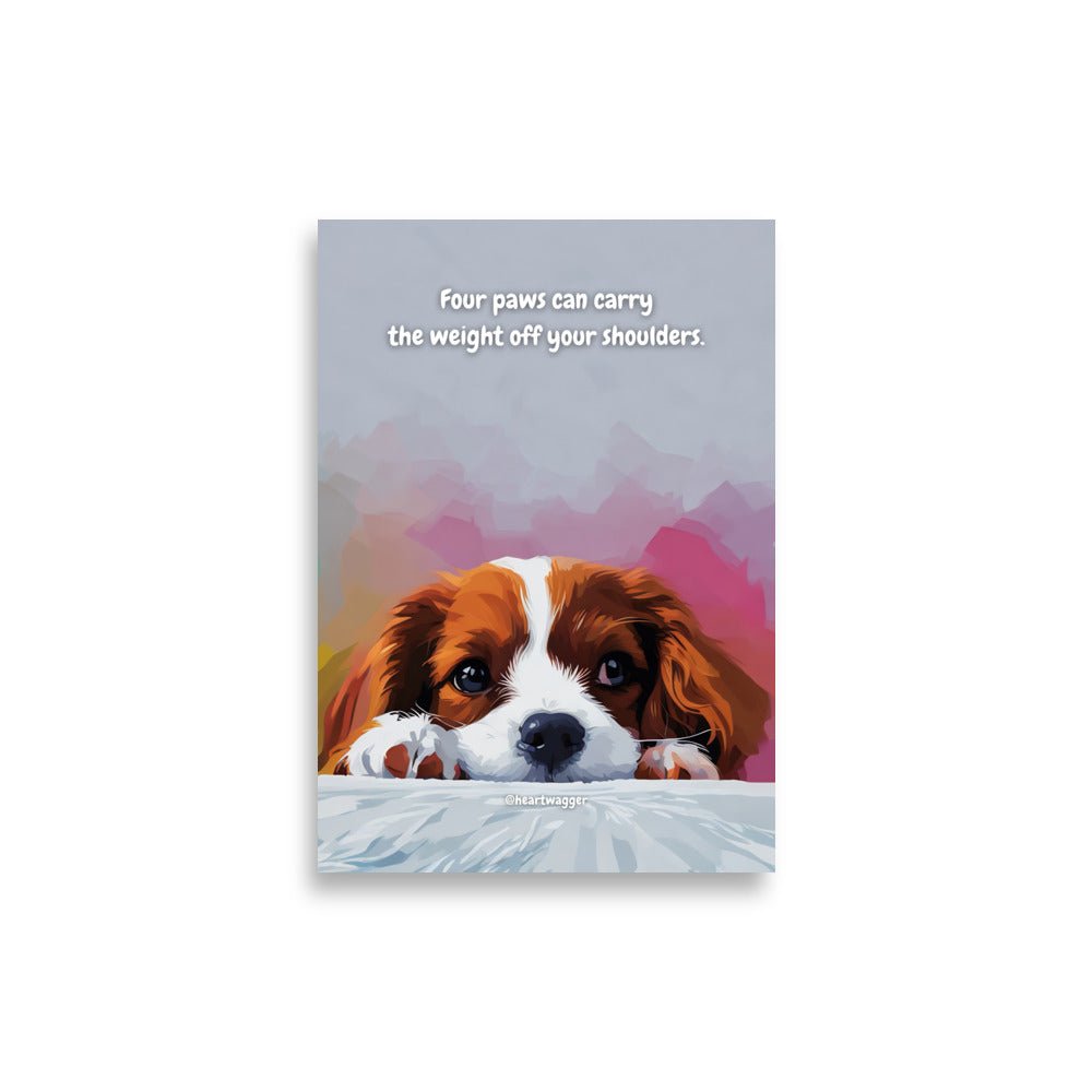 Poster - Four paws can carry the weight off your shoulders 21×30 cm