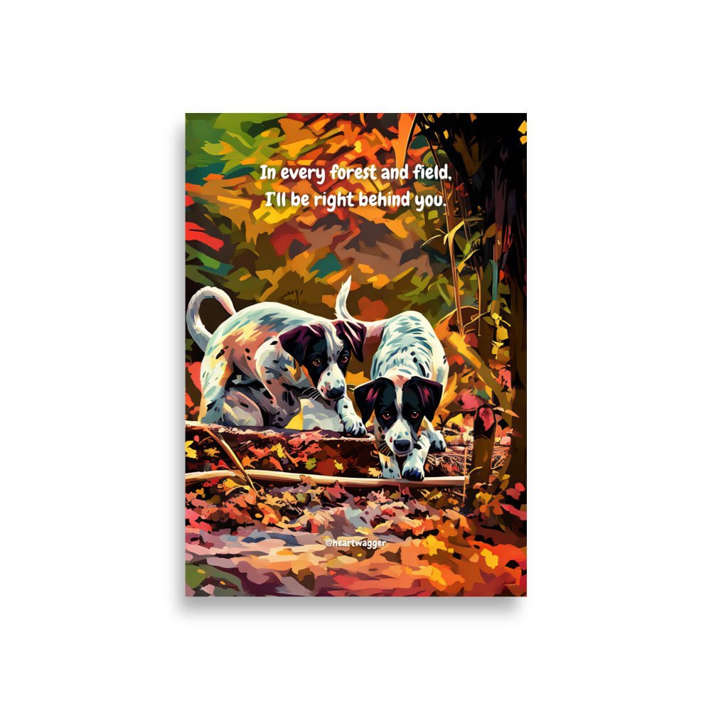 Poster - In every forest and field, I’ll be right behind you A1 (59.4×84.1 cm)