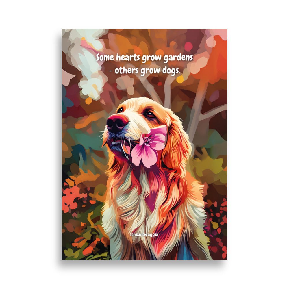 Poster - Some hearts grow gardens - others grow dogs 50×70 cm