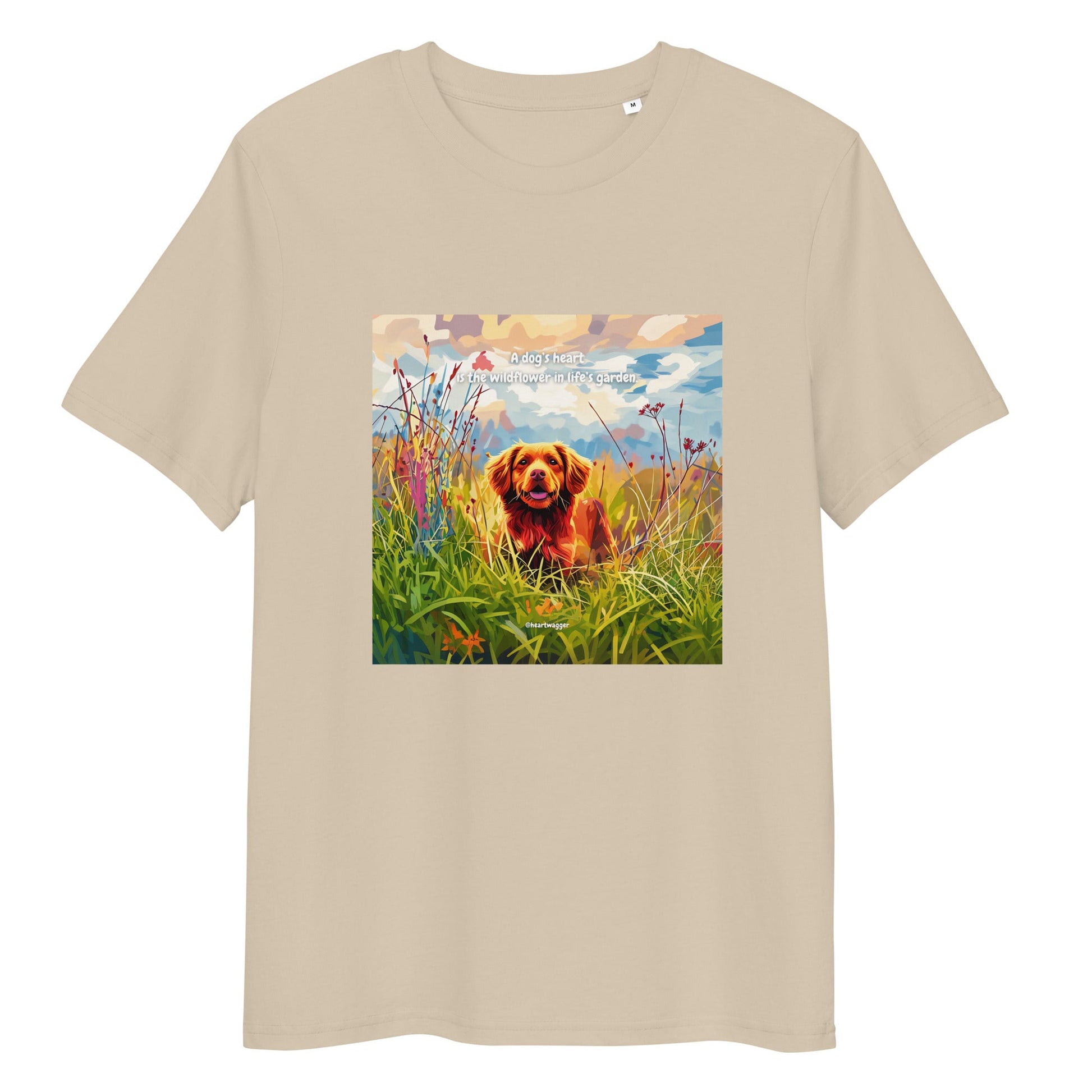 T-Shirt - A dog’s heart is the wildflower in life’s garden Desert Dust