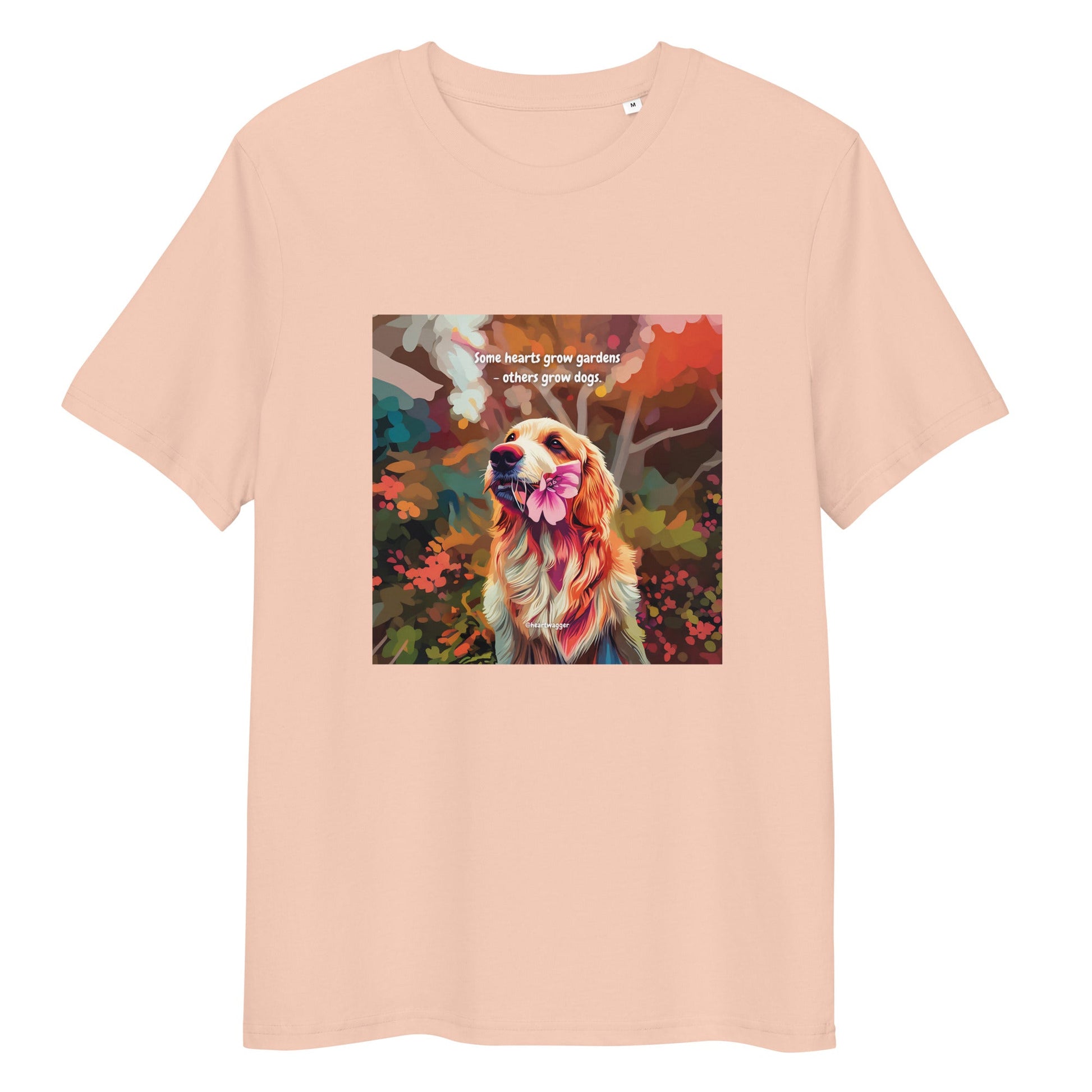 T-Shirt - Some hearts grow gardens - others grow dogs Fraiche Peche