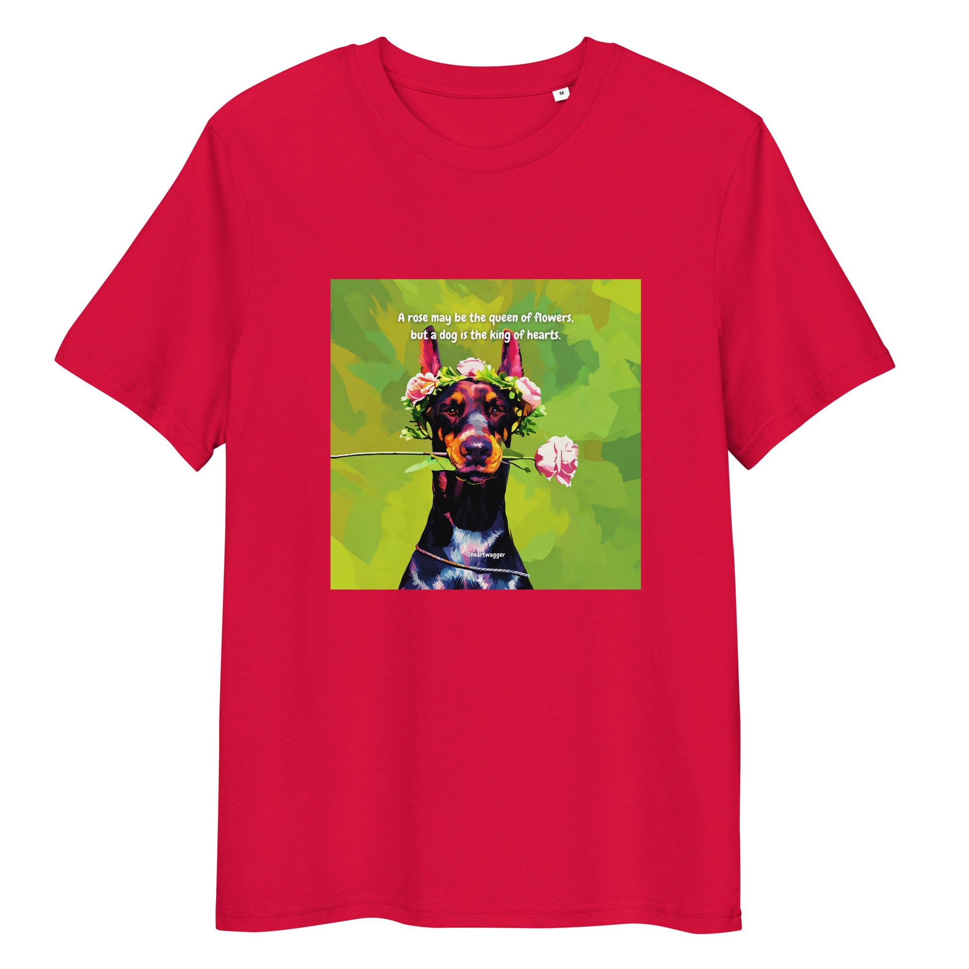 T-Shirt - A rose may be the queen of flowers, but a dog is the king of hearts | SHALMIAK